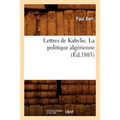 Lettres de Kabylie. La Politique Algérienne (Éd.1885)