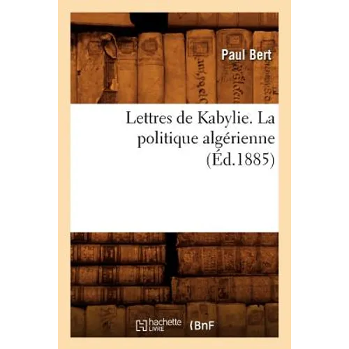 Lettres de Kabylie. La Politique Algérienne (Éd.1885)