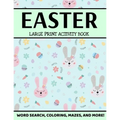 Easter Large Print Activity Book: Easter Word Search, Coloring, Mazes, And More, Spring Puzzle Book, Easter Puzzle Book For Kids And Adults