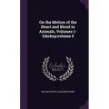 On the Motion of the Heart and Blood in Animals, Volumes 1-3; volume 5