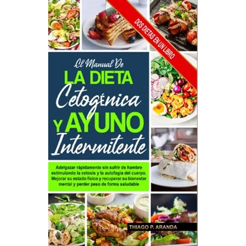 El Manual de la Dieta Cetogénica Y El Ayuno Intermitente: Subtitle Mejorar Su Estado Físico Y Recuperar Su Bienestar Mental Y Perder Peso De Forma Sal