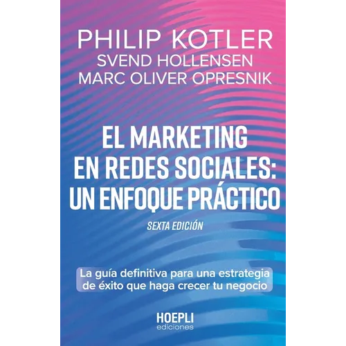 El marketing en redes sociales: un enfoque prático: La guía definitiva para una estrategia de éxito que haga crecer tu negocio