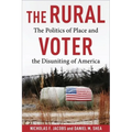 The Rural Voter: The Politics of Place and the Disuniting of America