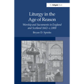 Liturgy in the Age of Reason: Worship and Sacraments in England and Scotland 1662-C.1800
