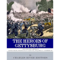 The Heroes of Gettysburg: The Lives and Careers of George Meade, Winfield Scott Hancock and Joshua L. Chamberlain