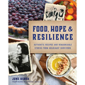 Food, Hope & Resilience: Authentic Recipes and Remarkable Stories from Holocaust Survivors