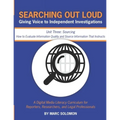 Searching Out Loud - Unit Three: Sourcing -- How to Evaluate Information Quality and Source Information That Instructs