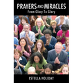 Prayers And Miracles: From Glory To Glory