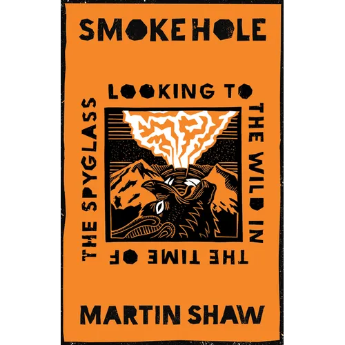 Smoke Hole: Looking to the Wild in the Time of the Spyglass