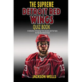 Detroit Red Wings: The Supreme Quiz and Trivia Book for all hockey fans: Over 150 Pages of questions