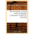 Mes inscriptions: journal intime de Restif de La Bretonne (1780-1787) (Éd.1889)