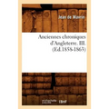 Anciennes Chroniques d'Angleterre. III. (Ed.1858-1863)