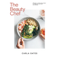 The Beauty Chef: 150 Gluten- And Dairy-Free Recipes for Radiant Skin, Gut Health and Wellbeing