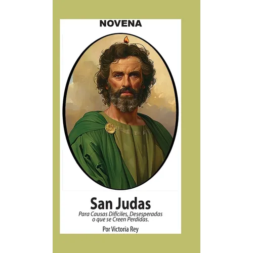 Novena De San Judas Para Causas Difíciles o Desesperadas o que se creen Perdidas