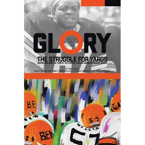 Glory, The Struggle For Yards: Inspiration from Turn of the Century African-American Unsung Heroes