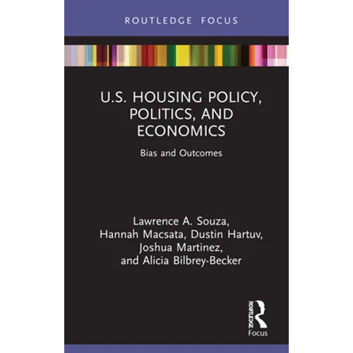 U.S. Housing Policy, Politics, and Economics: Bias and Outcomes