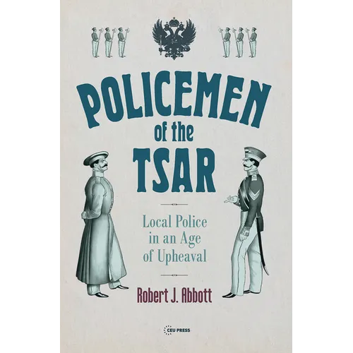 Policemen of the Tsar: Local Police in an Age of Upheaval