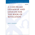 A Case Frame Grammar and Lexicon for the Book of Revelation