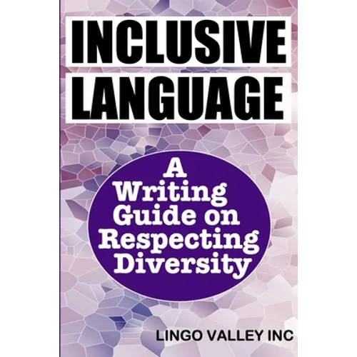 Inclusive Language: A Writing Guide on Respecting Diversity