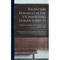 Radiation Research in the VA Involving Human Subjects: Hearing Before the Committee on Veterans' Affairs, House of Representatives, One Hundred Third