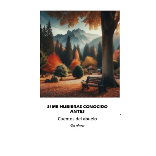 Si Me Hubieras Conocido Antes: Cuentos del abuelo