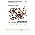 Lehrerkooperation Und Die Umsetzung Von Innovationen: Eine Analyse Der Zusammenarbeit Von Lehrkraften Aus Perspektive Der Bildungsforschung Und Der Ar