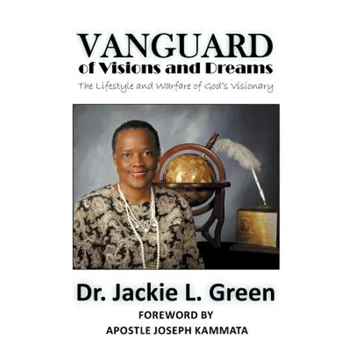Vanguard of Visions and Dreams: The Lifestyle and Warfare of God's Visionary