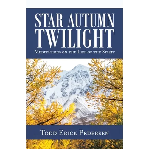 Star Autumn Twilight: Meditations on the Life of the Spirit