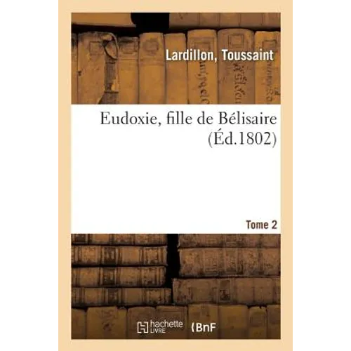 Eudoxie, Fille de Bélisaire. Tome 2