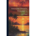 Histoire D'haïti, Volume 1...