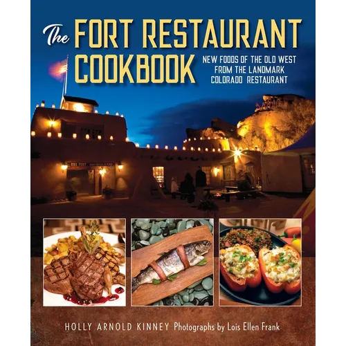 The Fort Restaurant Cookbook: New Foods of the Old West from the Landmark Colorado Restaurant