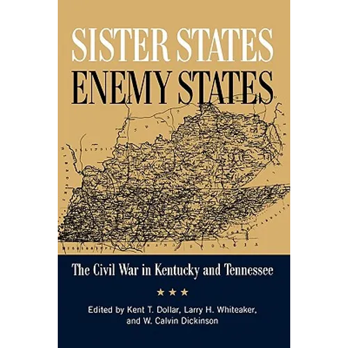 Sister States, Enemy States: The Civil War in Kentucky and Tennessee
