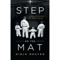 Step on the Mat: Life Lessons of the Ninja