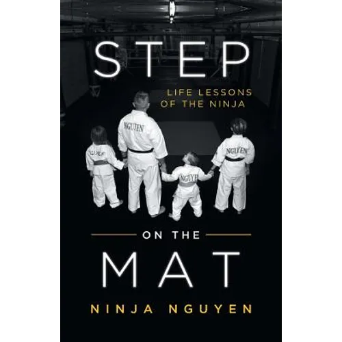 Step on the Mat: Life Lessons of the Ninja
