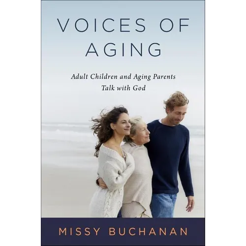 Voices of Aging: Adult Children and Aging Parents Talk with God