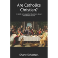 Are Catholics Christian?: A Guide to Evangelical Questions about the Catholic Church