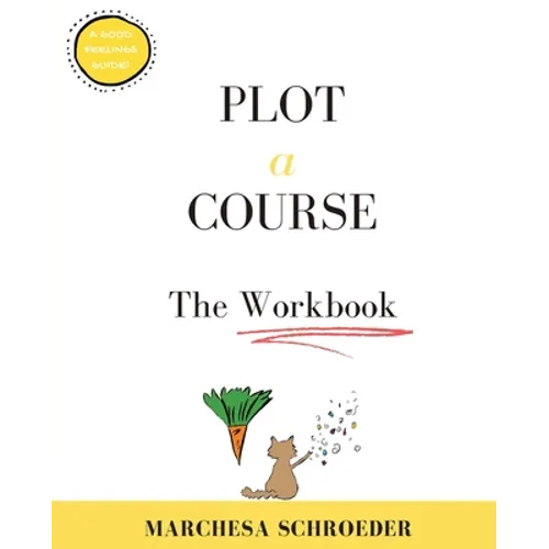 Plot A Course The Workbook: The Workbook