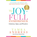 The Joy-Full Entrepreneur: Solutions, Signs, and Wonders: Insider Secrets on Supernatural Business Scaling Tactics
