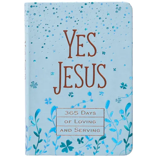 Yes Jesus: 365 Days of Loving and Serving