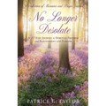 No Longer Desolate: A 12-Step Journey to Spiritual Freedom and Realignment with Purpose
