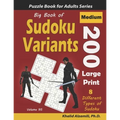 Big Book of Sudoku Variants: 200 Medium Large Print Puzzles: : 8 Different Types of Sudoku (Samurai Sudoku, Jigsaw Samurai Sudoku, Samurai Sudoku X