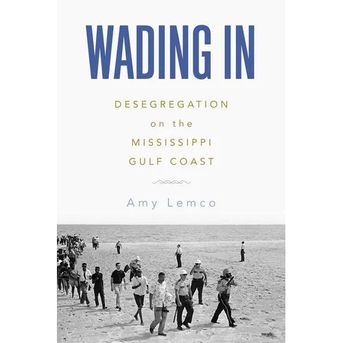 Wading in: Desegregation on the Mississippi Gulf Coast (Hardback)