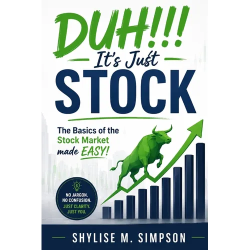 DUH!!! It's Just Stock: The Basics of the Stock Market made EASY!