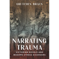 Narrating Trauma: Victorian Novels and Modern Stress Disorders