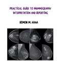Practical Guide to Mammography Interpretation and Reporting