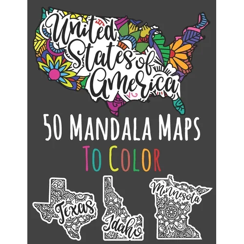 United States Of America: 50 Mandala Maps To Color: American States Colouring Book With 50 Unique Illustrations - 8.5 x 11 inches