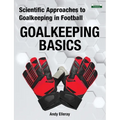 Scientific Approaches to Goalkeeping in Football: Goalkeeping Basics