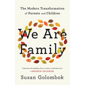 We Are Family: The Modern Transformation of Parents and Children
