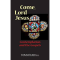 Come, Lord Jesus: Contemplation and the Gospels