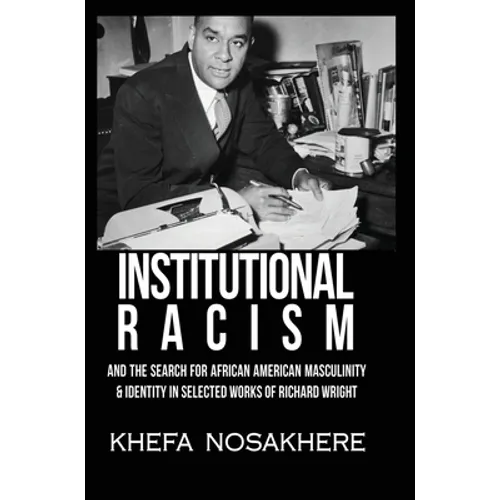 Institutional racism and the search for African American masculinity and identity in selected works of Richard Wright